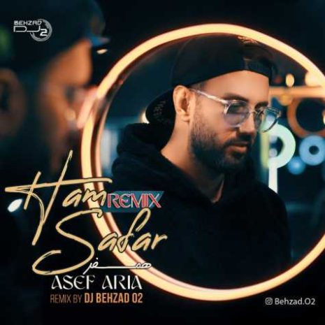 asef aria ham safar dj behzad o2 remix 2023 03 09 13 41