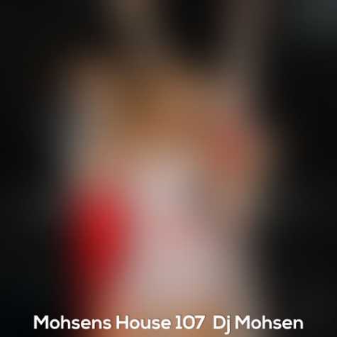 dj mohsen mohsens podcast house 107 2023 04 24 14 50