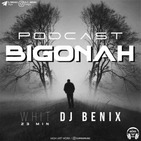 dj benix podcast bigonah 2023 06 12 19 38