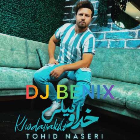 tohid naseri khodavakili dj benix remix 2023 08 06 19 02