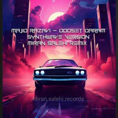 majid razavi dooset daram synthwave version miran salehi remix 2024 03 09 22 02