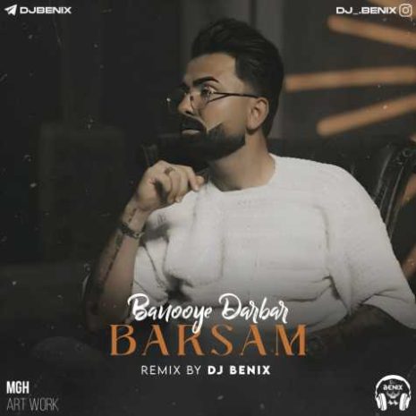 barsam banooye darbar dj benix remix 2024 05 14 22 52