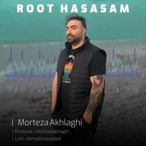 morteza akhlaghi root hasasam 2024 05 01 02 41