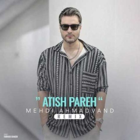 mehdi ahmadvand atish parehremix 2024 06 16 03 02