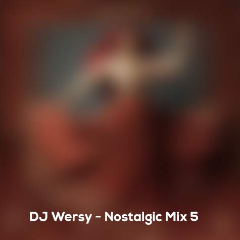 dj wersy nostalgic mix 5 2024 07 20 19 26