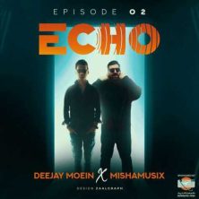 deejay moein ft mishamusix podcast echo 02 2024 11 13 21 30