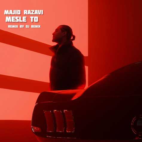 majid razavi mesle to dj benix remix 2024 11 18 18 50