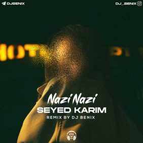 seyd karim nazi nazi dj benix remix 2025 01 09 12 52