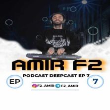 amir f2 podcast deep cast 07 2025 02 03 12 21