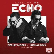 deejay moein ft mishamusix podcast echo 05 2025 04 26 12 40