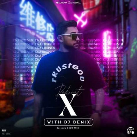 دانلود آهنگ دیجی بنیکس پادکست ایکس ۳ 4 dj benix podcast x e03 2025 04 27 22 05
