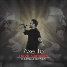 garsha rezaei axe to live 2025 05 04 13 50