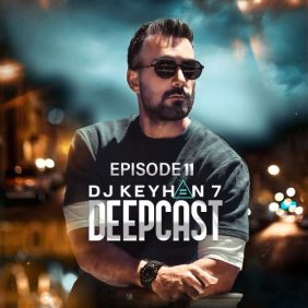 دانلود آهنگ دیجی کیهان ۷ پادکست دیپ کست ۱۱ 1 dj keyhan 7 deepcast 11 2025 09 26 23 30