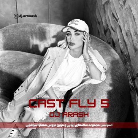 دانلود آهنگ دیجی آرش کست فلای ۵ 4 dj arash cast fly 05 2025 10 08 19 00