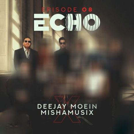 deejay moein x mishamusix echo 08 2025 11 19 20 20