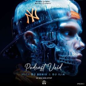 dj benix x dj ilia podcast void 02 2025 12 17 21 50