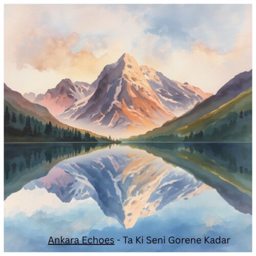 ankara echoes ta ki seni gorene kadar 2026 07 04 16 45