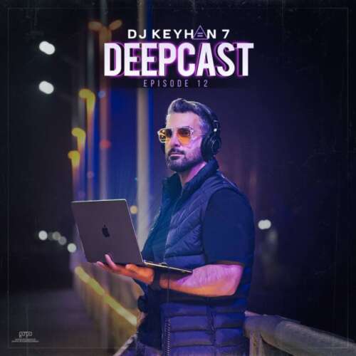 dj keyhan 07 deepcast 12 remix 2026 07 04 16 45
