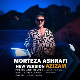 morteza ashrafi azizam new version 2026 07 21 18 58
