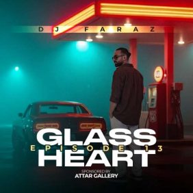 dj faraz glass heart 13 2026 08 18 01 59