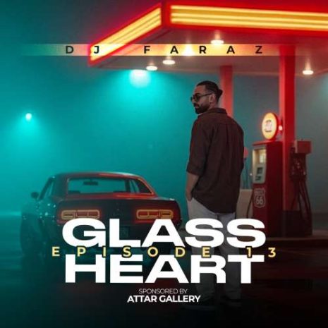 dj faraz glass heart 13 2026 08 18 01 59