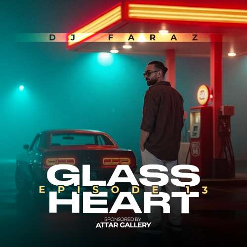 dj faraz glass heart 13 2026 08 18 01 59